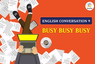 English Conversation 9: Busy Busy Busy